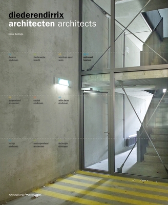 Diederendirrix Architects - Ibelings, Hans (Text by), and Maaskant, Madeleine (Text by), and Bosman, Jos (Text by)