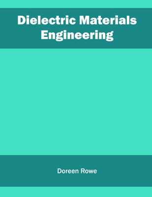 Dielectric Materials Engineering - Rowe, Doreen (Editor)