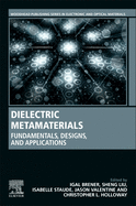 Dielectric Metamaterials: Fundamentals, Designs, and Applications