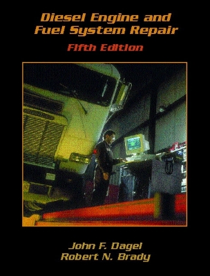 Diesel Engine and Fuel System Repair - Brady, Robert N, and Dagel, John F