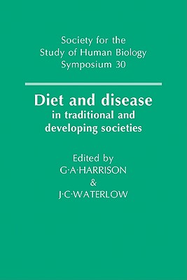 Diet and Disease: In Traditional and Developing Societies - Harrison, Geoffrey Ainsworth (Editor), and Waterlow, J. C. (Editor)