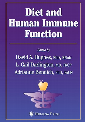 Diet and Human Immune Function - Hughes, David A. (Editor), and Darlington, L. Gail (Editor), and Bendich, Adrianne (Editor)