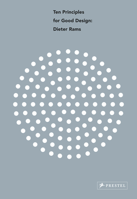 Dieter Rams: Ten Principles for Good Design - de Jong, Cees W (Editor), and Klemp, Klaus (Contributions by), and Mattie, Erik (Contributions by)