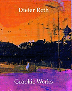 Dieter Roth: Graphic Works
