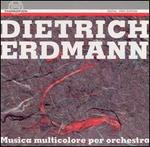 Dietrich Erdmann: Musica multicolore per orchestra