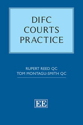 Difc Courts Practice - Reed, Rupert (Editor), and Montagu-Smith, Tom (Editor)