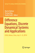 Difference Equations, Discrete Dynamical Systems and Applications: Icdea, Wuhan, China, July 21-25, 2014