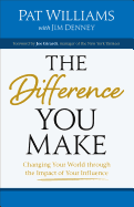 Difference You Make: Changing Your World Through the Impact of Your Influence