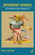 Different Bodies: Deconstructing normality