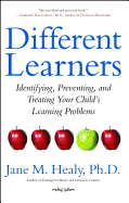 Different Learners: Identifying, Preventing, and Treating Your Child's Learning Problems