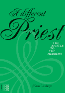 Different Priest: The Epistle to the Hebrews