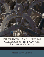 Differential and Integral Calculus: With Examples and Applications