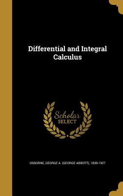 Differential and Integral Calculus - Osborne, George a (George Abbott) 1839 (Creator)