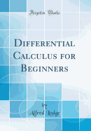 Differential Calculus for Beginners (Classic Reprint)