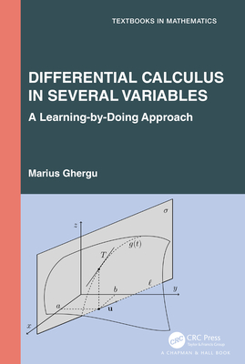 Differential Calculus in Several Variables: A Learning-By-Doing Approach - Ghergu, Marius