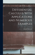 Differential Calculus With Applications and Numerous Examples