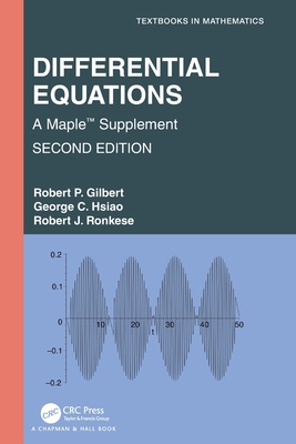 Differential Equations: A Maple(tm) Supplement - Gilbert, Robert P, and Hsiao, George C, and Ronkese, Robert J