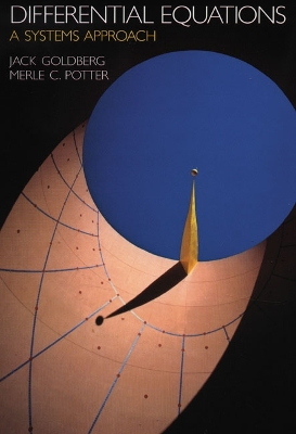 Differential Equations: A Systems Approach - Goldberg, Jack L, and Goldberg, and Potter, Merle, Dr., PhD, Pe