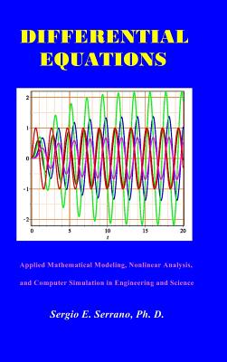 Differential Equations: Applied Mathematical Modeling, Nonlinear Analysis, and Computer Simulation in Engineering and Science. - Serrano, Sergio E