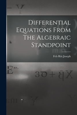 Differential Equations From The Algebraic Standpoint - Joseph, Fels Ritt