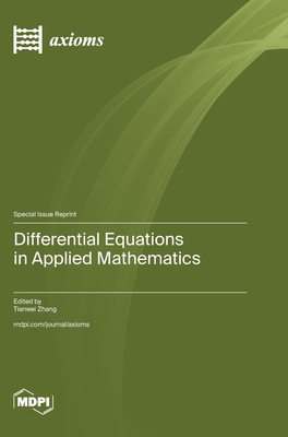 Differential Equations in Applied Mathematics - Zhang, Tianwei (Guest editor)