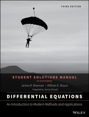 Differential Equations, Student Solutions Manual: An Introduction to Modern Methods and Applications - Brannan, James R, and Boyce, William E, and Wiandt, Tamas (Prepared for publication by)