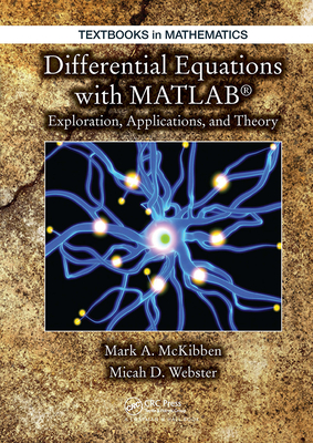 Differential Equations with MATLAB: Exploration, Applications, and Theory - McKibben, Mark, and Webster, Micah D