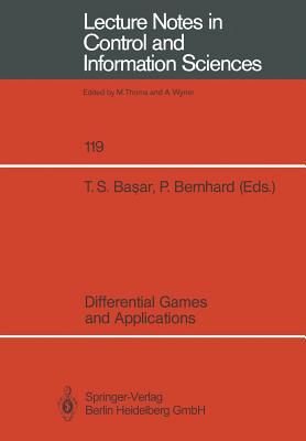 Differential Games and Applications - Basar, Tamer S (Editor), and Bernhard, Pierre (Editor)