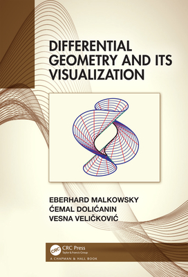 Differential Geometry and Its Visualization - Malkowsky, Eberhard, and Dolicanin,  emal, and Veli kovic, Vesna