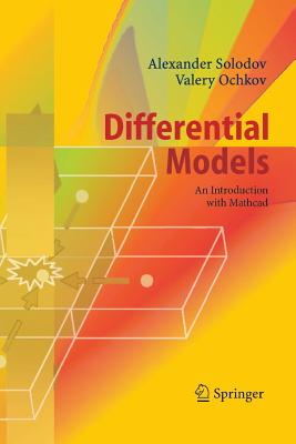 Differential Models: An Introduction with Mathcad - Solodov, Alexander, and Ochkov, Valery