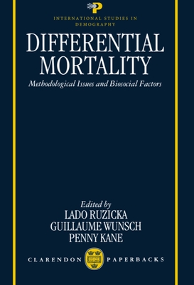 Differential Mortality: Methodological Issues and Biosocial Factors - Ruzicka, Lado (Editor), and Wunsch, Guillaume (Editor), and Kane, Penny (Editor)