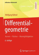 Differentialgeometrie: Kurven - Flachen - Mannigfaltigkeiten