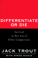 Differentiate or Die: Survival in Our Era of Killer Competition