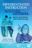 Differentiated Instruction for K-8 Math and Science: Ideas, Activities, and Lesson Plans