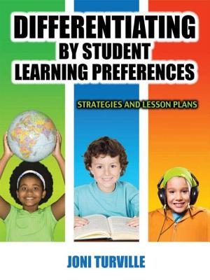 Differentiating by Student Learning Preferences: Strategies and Lesson Plans - Turville, Joni