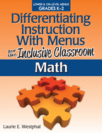 Differentiating Instruction with Menus for the Inclusive Classroom: Math (Grades K-2)