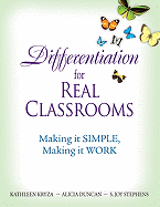 Differentiation for Real Classrooms: Making It Simple, Making It Work