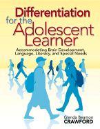 Differentiation for the Adolescent Learner: Accommodating Brain Development, Language, Literacy, and Special Needs