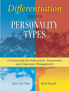 Differentiation Through Personality Types: A Framework for Instruction, Assessment, and Classroom Management