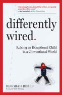 Differently Wired: Raising an Exceptional Child in a Conventional World
