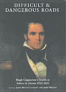 Difficult and Dangerous Roads: Travels in Sahara and Fezzan, 1822-1825