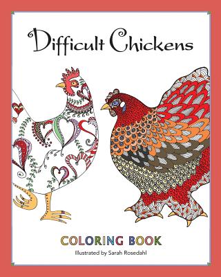 Difficult Chickens: Coloring Book - Rosedahl, Sarah