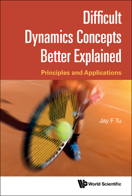 Difficult Dynamics Concepts Better Explained - Tu Jay F