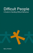 Difficult People: A Guide to Handling Difficult Behaviour - Winbolt, Barry