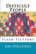 Difficult People: Flash Fictions