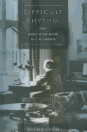 Difficult Rhythm: Music and the Word in E.M. Forster