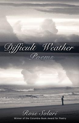 Difficult Weather - Solari, Rose, and Young, Katherine (Foreword by)