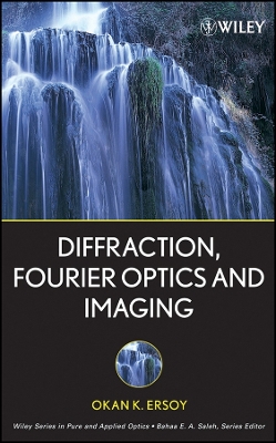 Diffraction, Fourier Optics and Imaging - Ersoy, Okan K