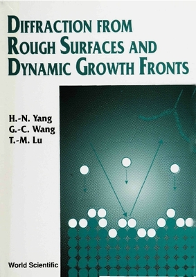 Diffraction from Rough Surfaces and Dynamic Growth Fronts - Lu, T M, and Wang, G C, and Yang, Hongning