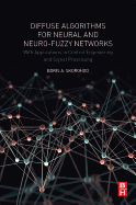Diffuse Algorithms for Neural and Neuro-Fuzzy Networks: With Applications in Control Engineering and Signal Processing